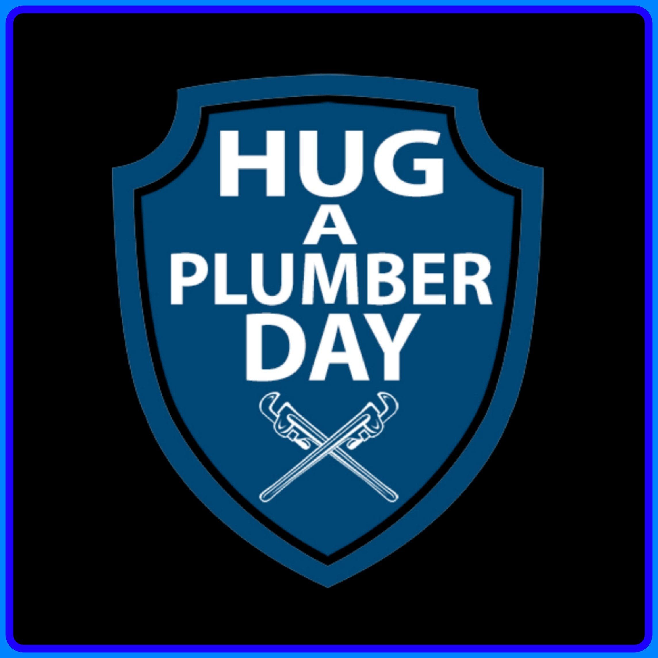 April 25th is National Hug a Plumber Day Plumbing Heating Cooling